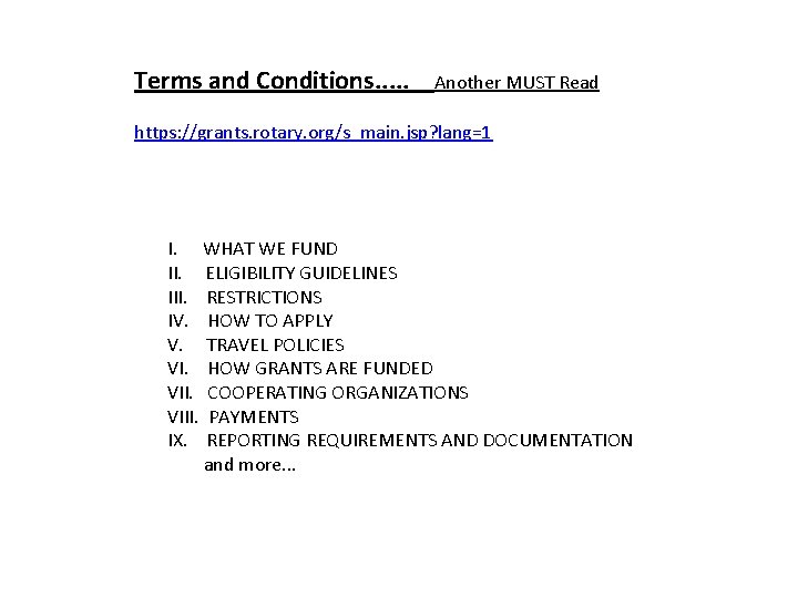 Terms and Conditions. . . Another MUST Read https: //grants. rotary. org/s_main. jsp? lang=1