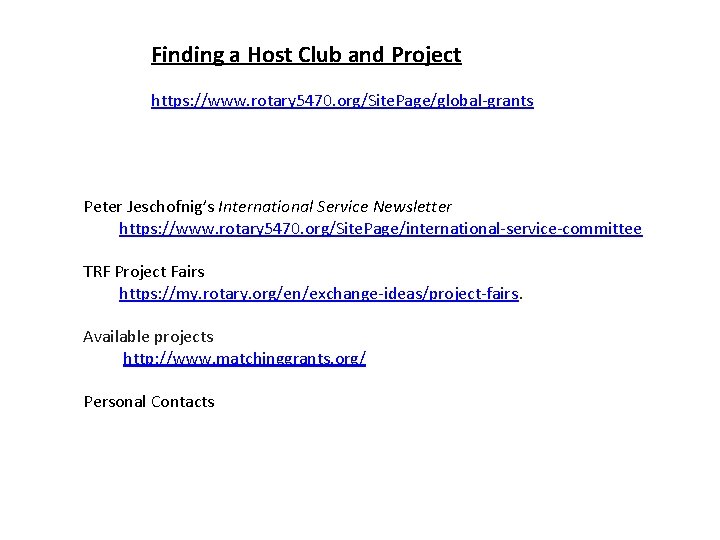 Finding a Host Club and Project https: //www. rotary 5470. org/Site. Page/global-grants Peter Jeschofnig’s