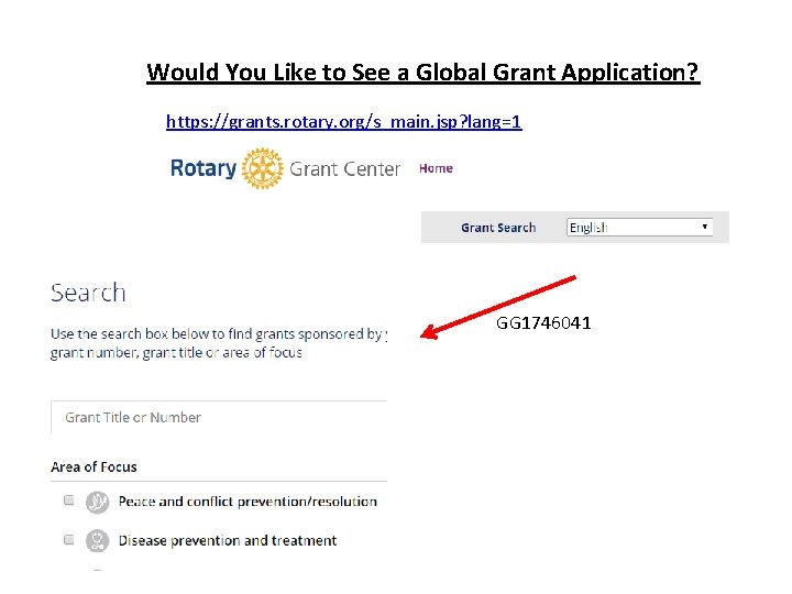 Would You Like to See a Global Grant Application? https: //grants. rotary. org/s_main. jsp?