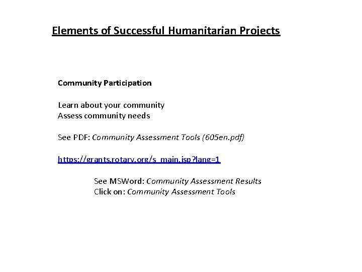 Elements of Successful Humanitarian Projects Community Participation Learn about your community Assess community needs