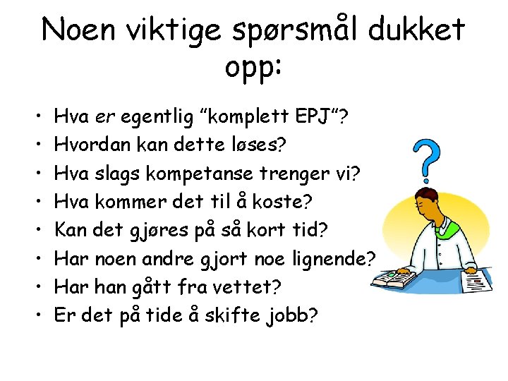 Noen viktige spørsmål dukket opp: • • Hva er egentlig ”komplett EPJ”? Hvordan kan