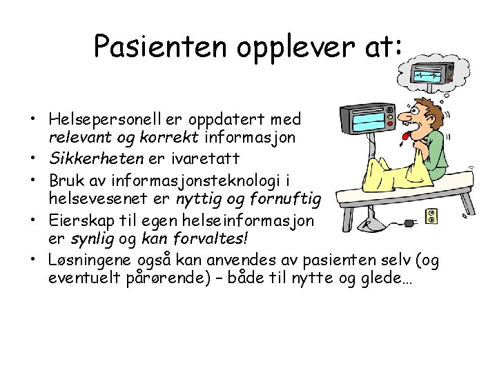 Pasienten opplever at: • Helsepersonell er oppdatert med relevant og korrekt informasjon • Sikkerheten Pasienten opplever at: • Helsepersonell er oppdatert med relevant og korrekt informasjon • Sikkerheten