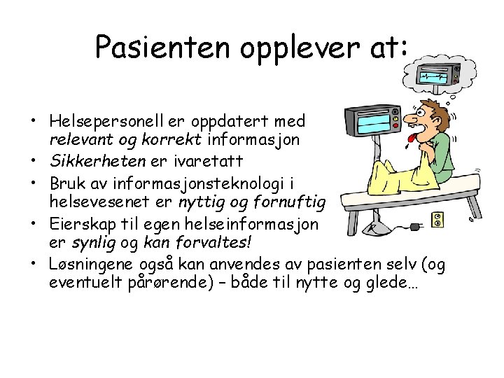 Pasienten opplever at: • Helsepersonell er oppdatert med relevant og korrekt informasjon • Sikkerheten