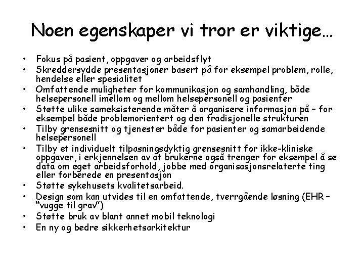 Noen egenskaper vi tror er viktige… • • • Fokus på pasient, oppgaver og Noen egenskaper vi tror er viktige… • • • Fokus på pasient, oppgaver og