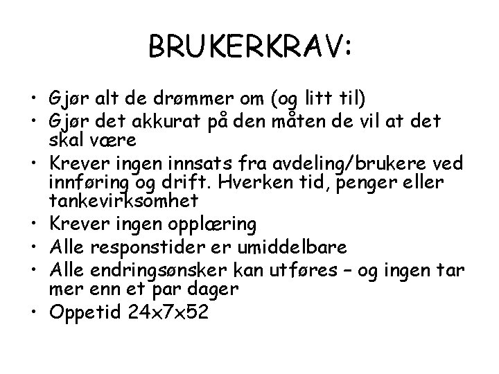 BRUKERKRAV: • Gjør alt de drømmer om (og litt til) • Gjør det akkurat