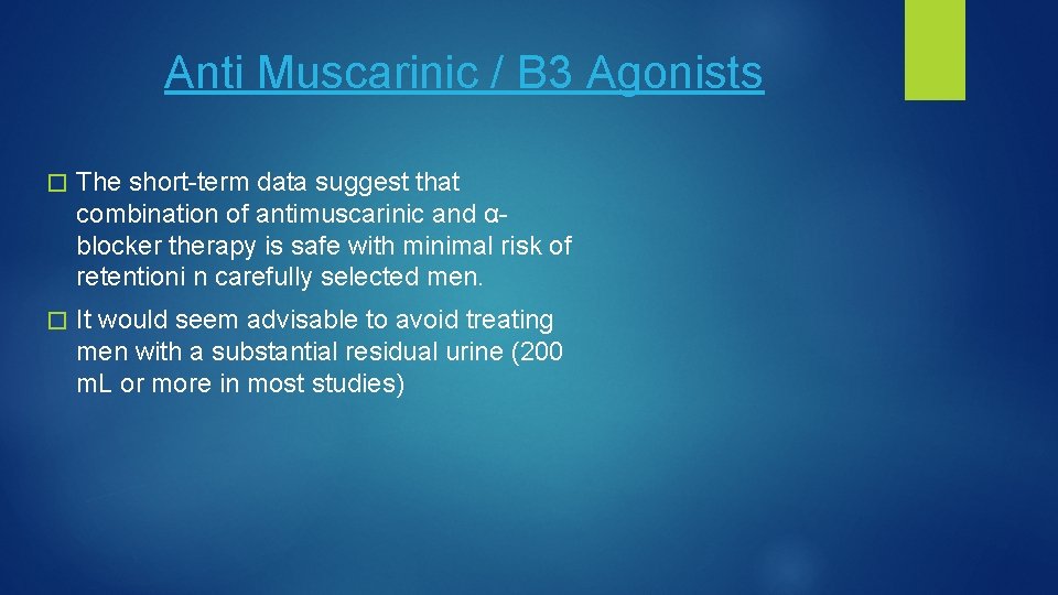 Anti Muscarinic / B 3 Agonists � The short-term data suggest that combination of