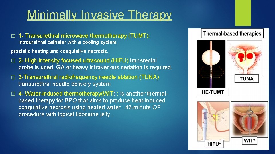 Minimally Invasive Therapy � 1 - Transurethral microwave thermotherapy (TUMT): intraurethral catheter with a