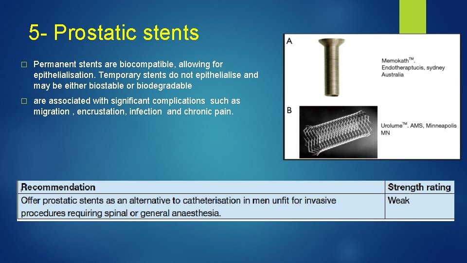 5 - Prostatic stents � Permanent stents are biocompatible, allowing for epithelialisation. Temporary stents