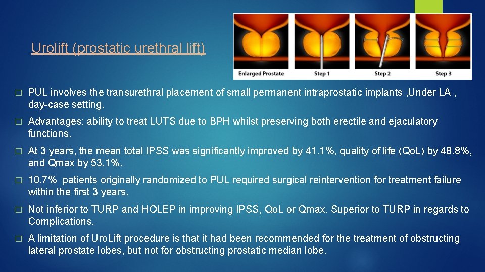 Urolift (prostatic urethral lift) � PUL involves the transurethral placement of small permanent intraprostatic