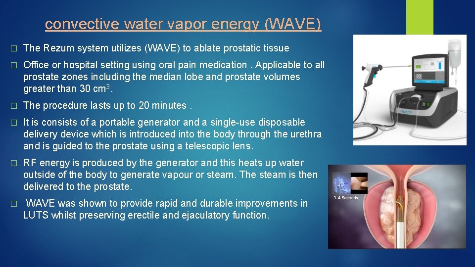 convective water vapor energy (WAVE) � The Rezum system utilizes (WAVE) to ablate prostatic