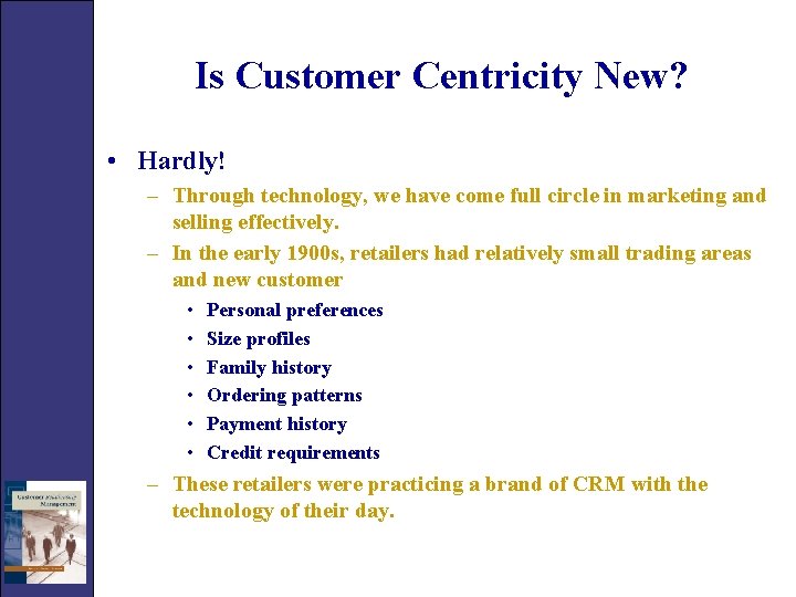 Is Customer Centricity New? • Hardly! – Through technology, we have come full circle