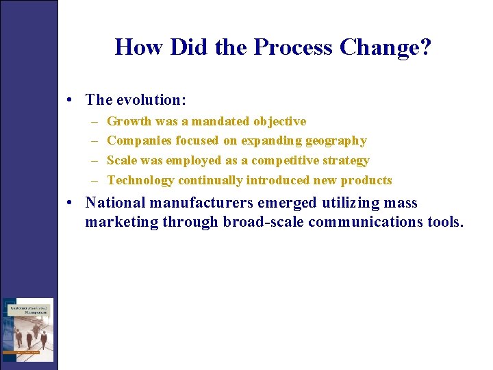 How Did the Process Change? • The evolution: – – Growth was a mandated