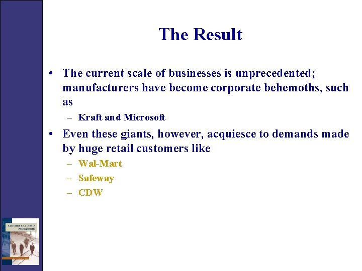 The Result • The current scale of businesses is unprecedented; manufacturers have become corporate