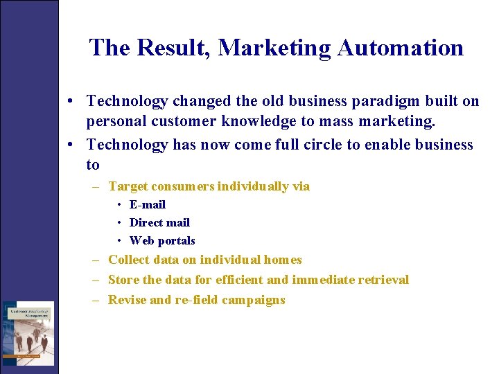 The Result, Marketing Automation • Technology changed the old business paradigm built on personal