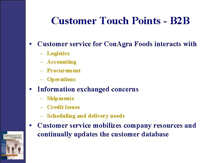Customer Touch Points - B 2 B • Customer service for Con. Agra Foods