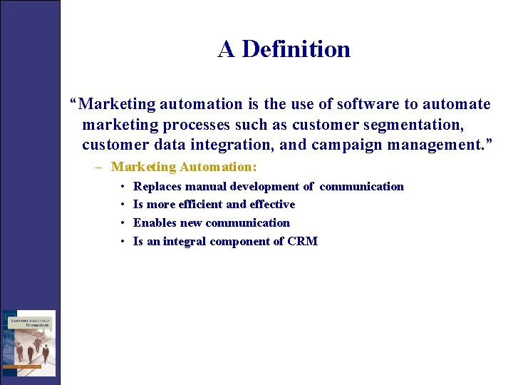 A Definition “Marketing automation is the use of software to automate marketing processes such