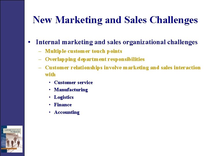 New Marketing and Sales Challenges • Internal marketing and sales organizational challenges – Multiple