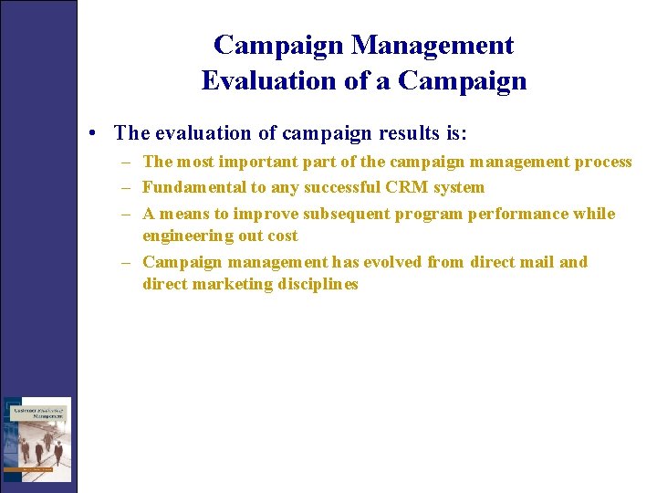 Campaign Management Evaluation of a Campaign • The evaluation of campaign results is: –