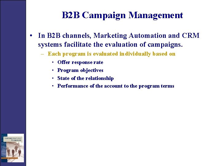 B 2 B Campaign Management • In B 2 B channels, Marketing Automation and