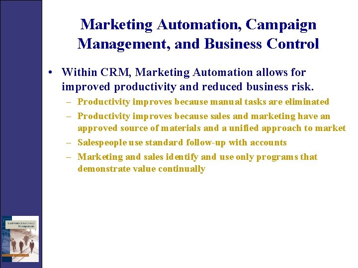 Marketing Automation, Campaign Management, and Business Control • Within CRM, Marketing Automation allows for