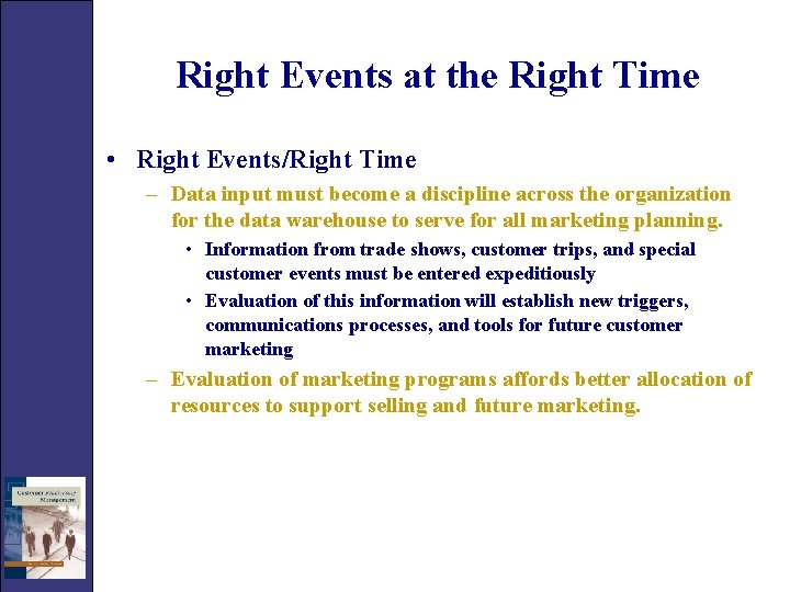 Right Events at the Right Time • Right Events/Right Time – Data input must