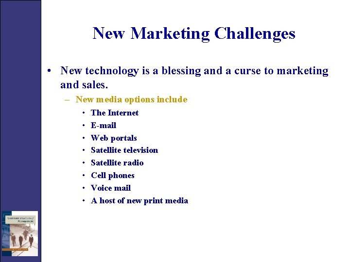 New Marketing Challenges • New technology is a blessing and a curse to marketing