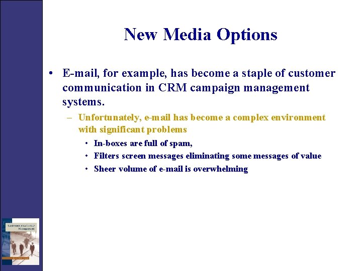 New Media Options • E-mail, for example, has become a staple of customer communication
