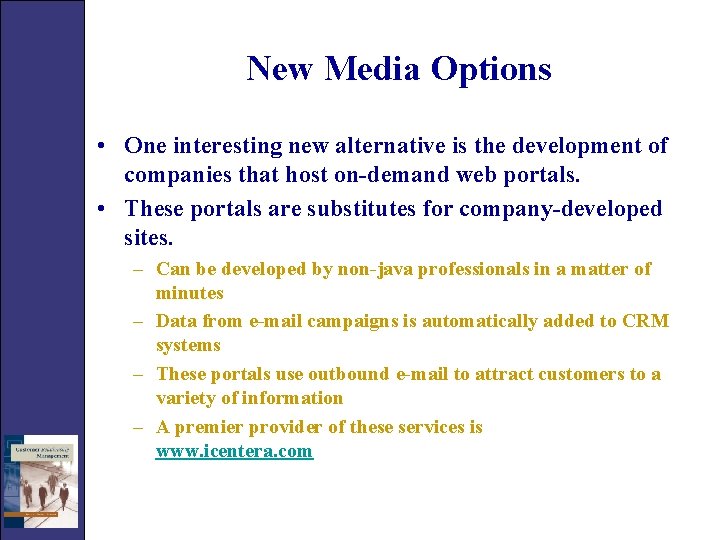 New Media Options • One interesting new alternative is the development of companies that