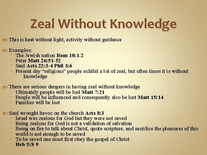 Zeal Without Knowledge This is heat without light, activity without guidance Examples: The Jewish