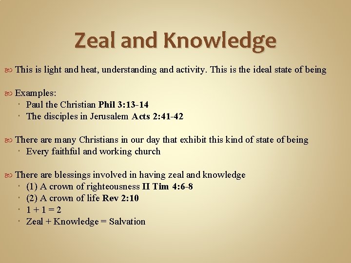 Zeal and Knowledge This is light and heat, understanding and activity. This is the