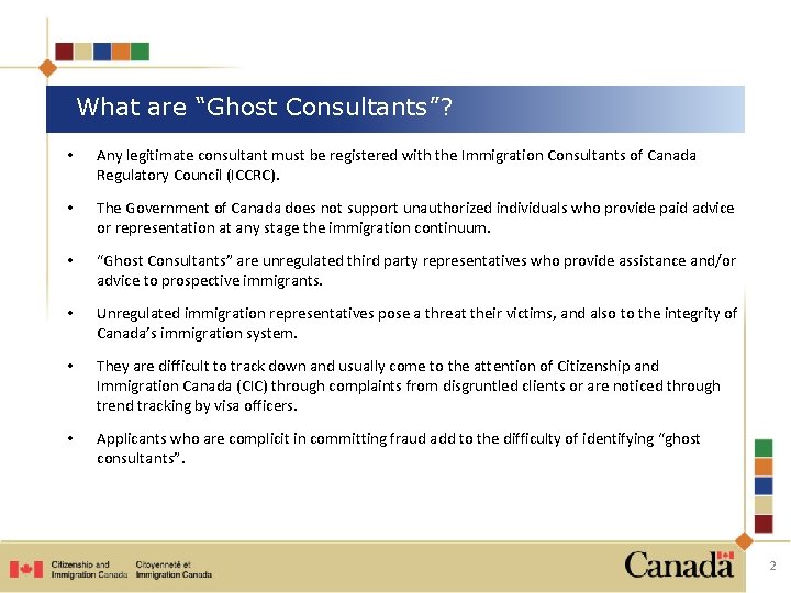 What are “Ghost Consultants”? • Any legitimate consultant must be registered with the Immigration