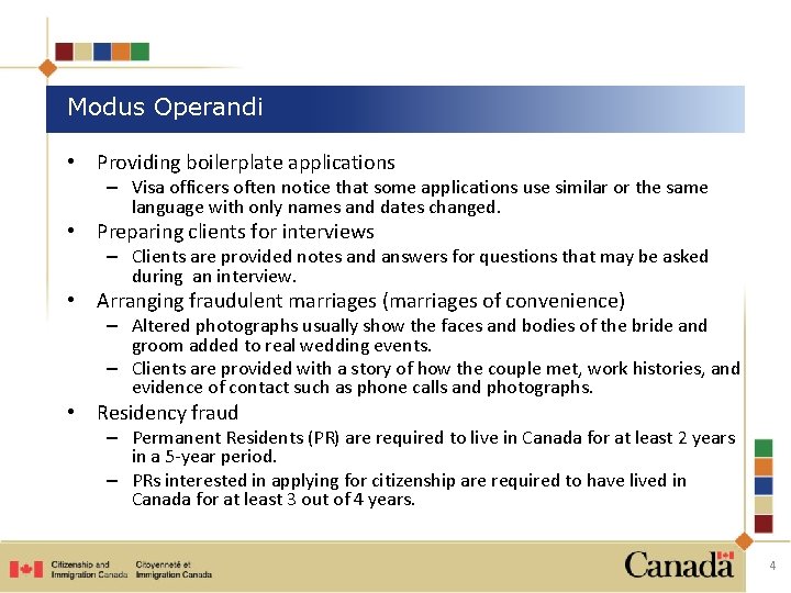 Modus Operandi • Providing boilerplate applications – Visa officers often notice that some applications