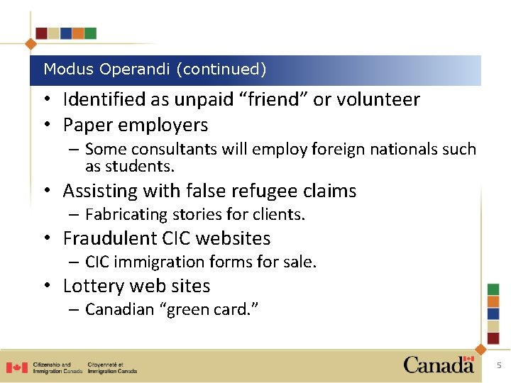 Modus Operandi (continued) • Identified as unpaid “friend” or volunteer • Paper employers –