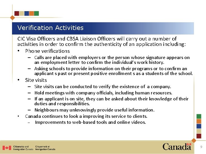 Verification Activities CIC Visa Officers and CBSA Liaison Officers will carry out a number