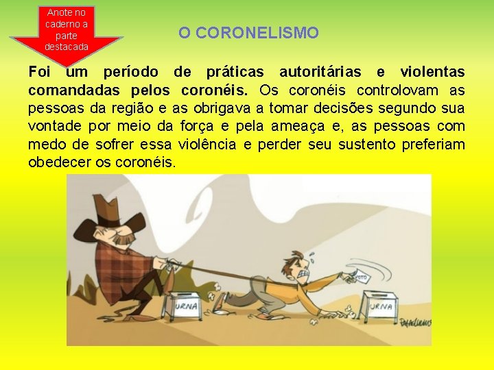 Anote no caderno a parte destacada O CORONELISMO Foi um período de práticas autoritárias