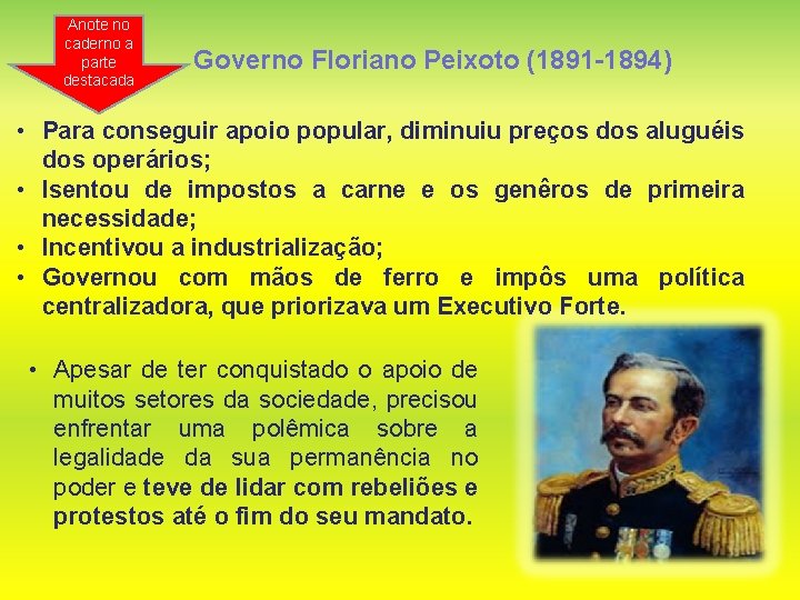 Anote no caderno a parte destacada Governo Floriano Peixoto (1891 -1894) • Para conseguir