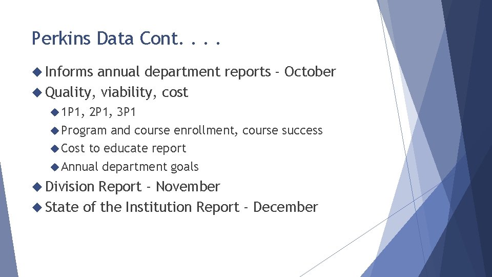 Perkins Data Cont. . Informs annual department reports - October Quality, viability, cost 1