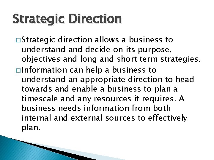 Strategic Direction � Strategic direction allows a business to understand decide on its purpose,
