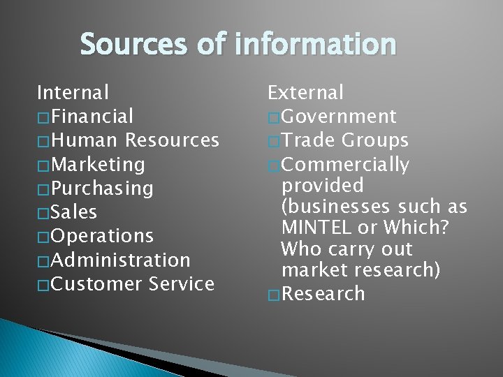 Sources of information Internal � Financial � Human Resources � Marketing � Purchasing �