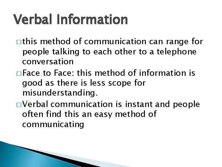 Verbal Information � this method of communication can range for people talking to each
