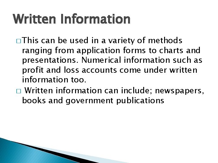 Written Information � This can be used in a variety of methods ranging from