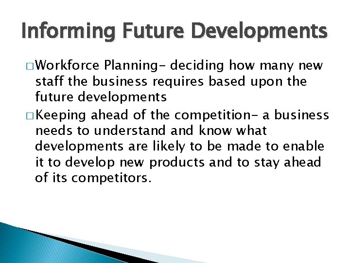 Informing Future Developments � Workforce Planning- deciding how many new staff the business requires