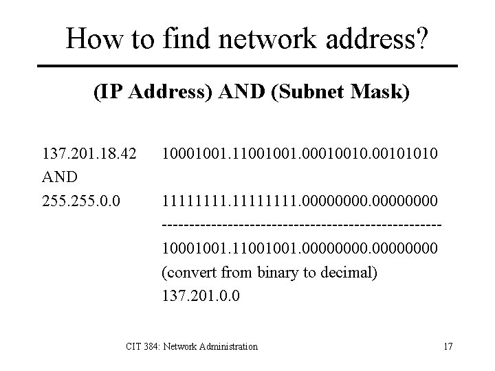 How to find network address? (IP Address) AND (Subnet Mask) 137. 201. 18. 42