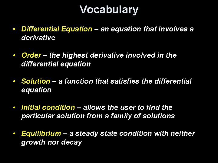 Vocabulary • Differential Equation – an equation that involves a derivative • Order –