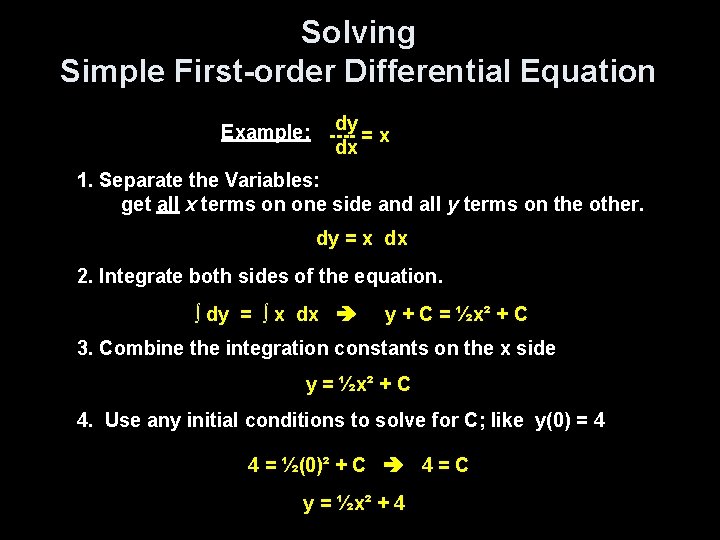 Solving Simple First-order Differential Equation dy Example: ---=x dx 1. Separate the Variables: get