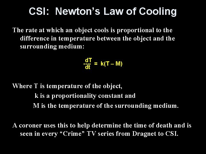 CSI: Newton’s Law of Cooling The rate at which an object cools is proportional