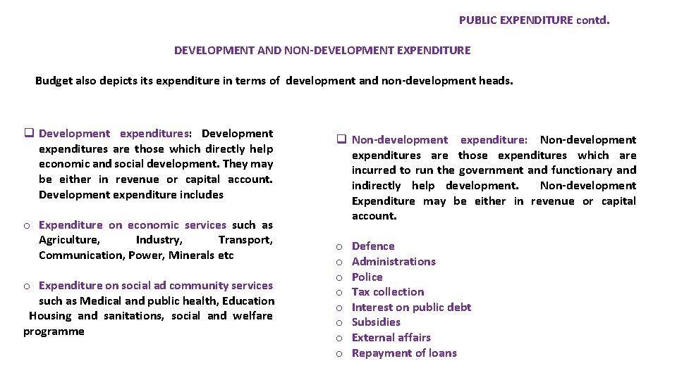 PUBLIC EXPENDITURE contd. DEVELOPMENT AND NON-DEVELOPMENT EXPENDITURE Budget also depicts its expenditure in terms