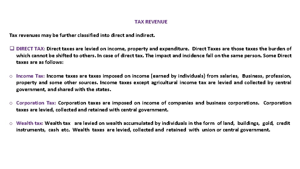 TAX REVENUE Tax revenues may be further classified into direct and indirect. q DIRECT