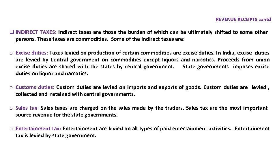 REVENUE RECEIPTS contd q INDIRECT TAXES: Indirect taxes are those the burden of which