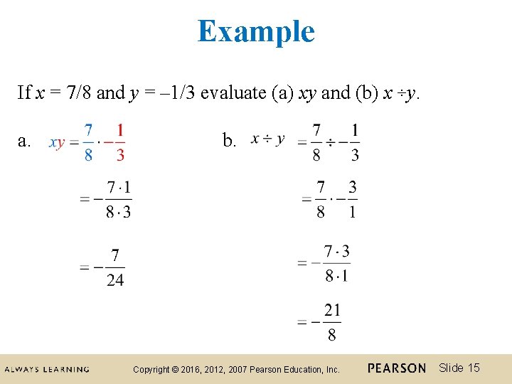 Example If x = 7/8 and y = ‒ 1/3 evaluate (a) xy and
